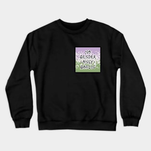 No Gender Only Goblin: Genderqueer Crewneck Sweatshirt